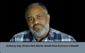 Anthony Ray Hinton Net Worth: Death Row Survivor's Wealth