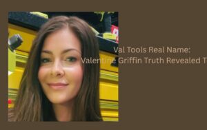 Val Tools Real Name: Valentine Griffin Truth Revealed Today